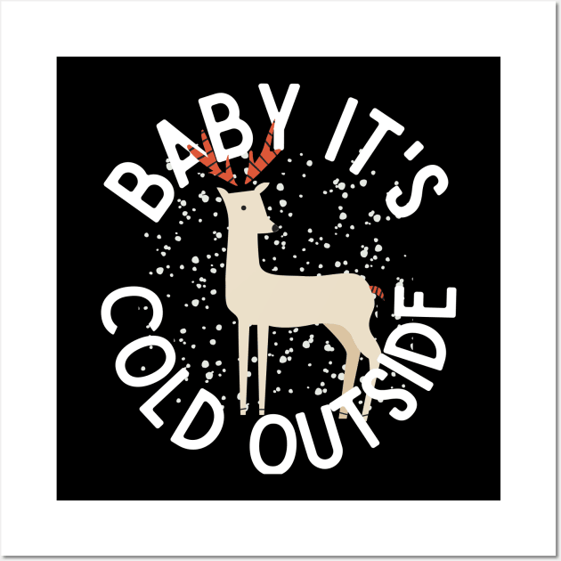 Baby It's Cold Outside Winter Reindeer Snow Wall Art by nathalieaynie